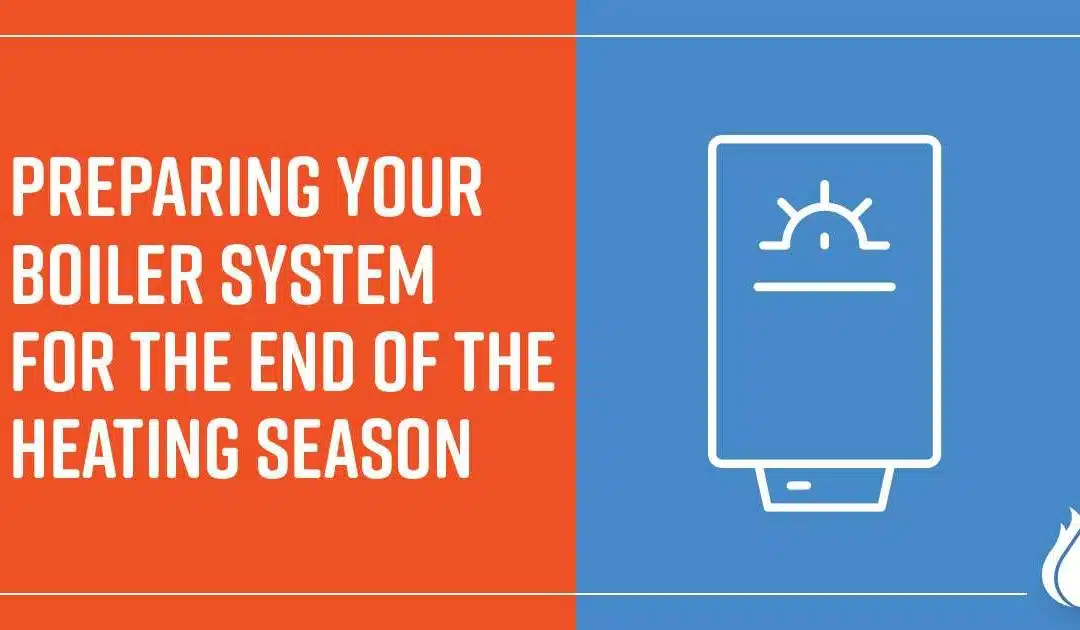 Preparing Your Boiler System for the End of the Heating Season