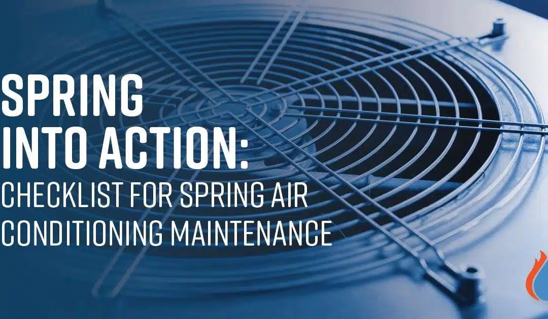 Spring into Action: Checklist for Spring Air Conditioning Maintenance