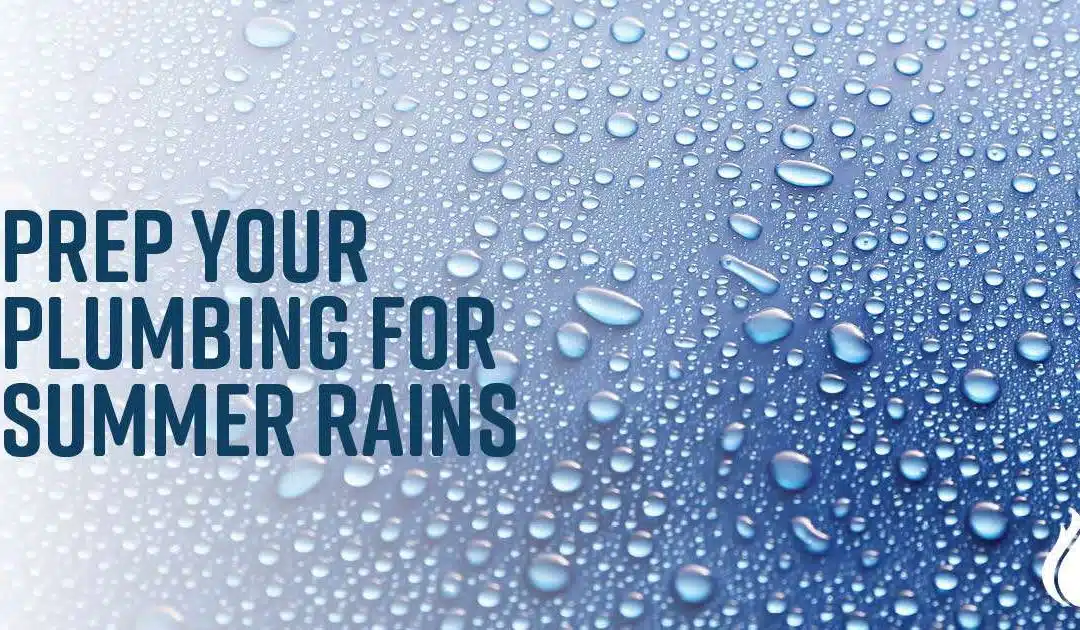 Prep Your Plumbing for Summer Rains