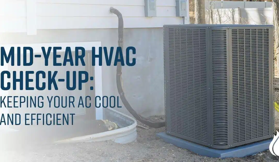 Mid-Year HVAC Check-Up: Keeping Your AC Cool and Efficient