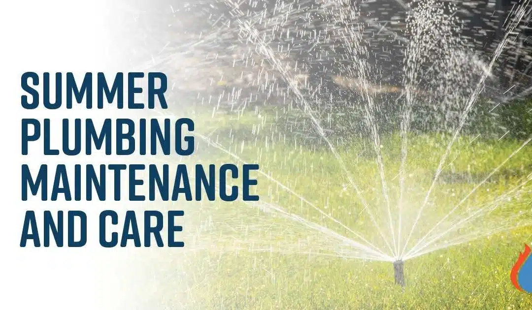 Summer Plumbing Maintenance and Care