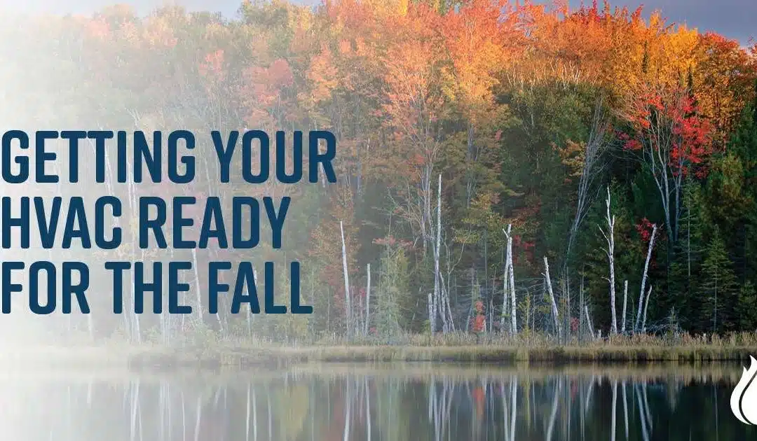 Getting Ready for the Fall: Transitioning Your HVAC from Cooling to Heating