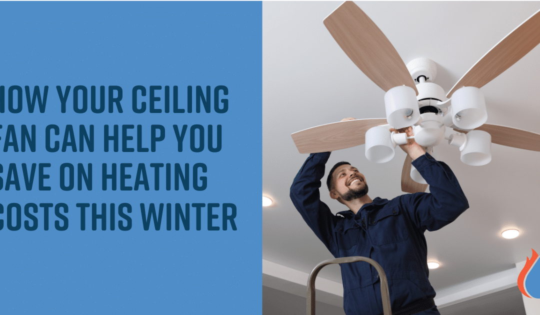 How Your Ceiling Fan Can Help You Save on Heating Costs This Winter