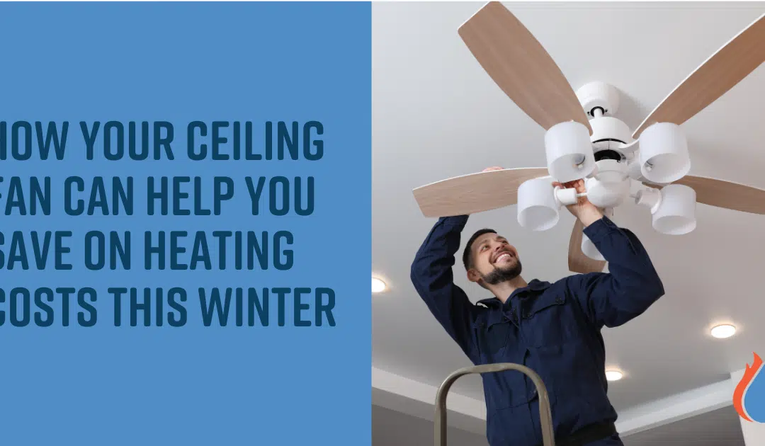 How Your Ceiling Fan Can Help You Save on Heating Costs This Winter