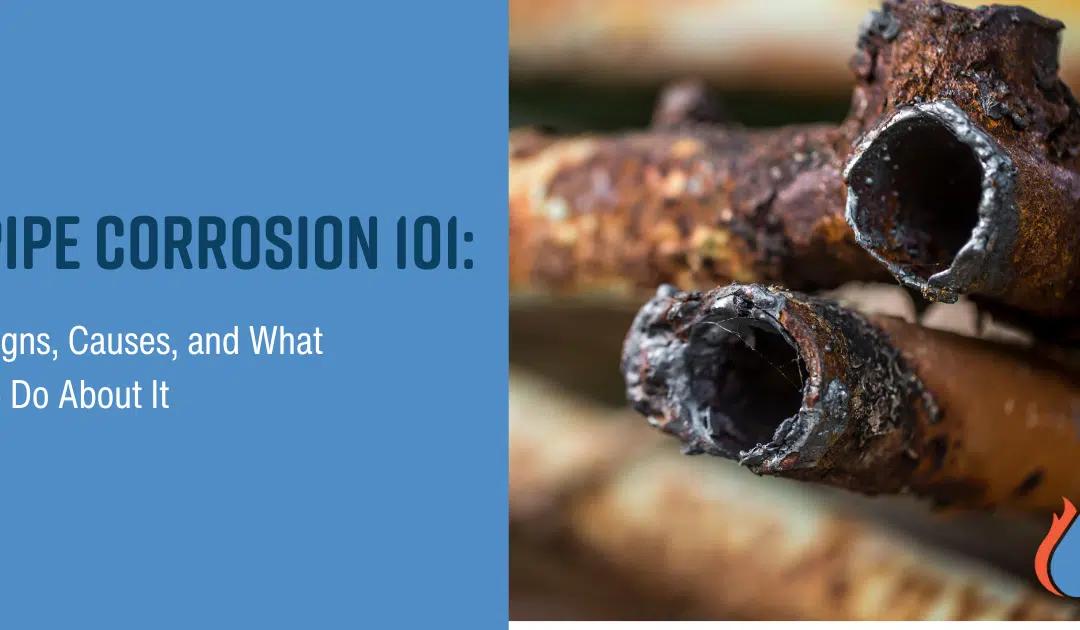 Pipe Corrosion 101: Signs, Causes, and What to Do About It
