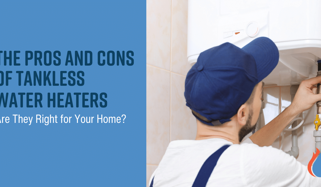 The Pros and Cons of Tankless Water Heaters: Are They Right for Your Home?
