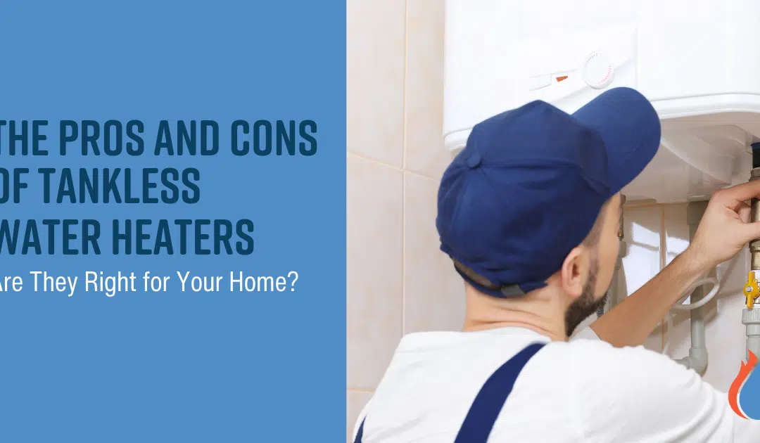 The Pros and Cons of Tankless Water Heaters: Are They Right for Your Home?
