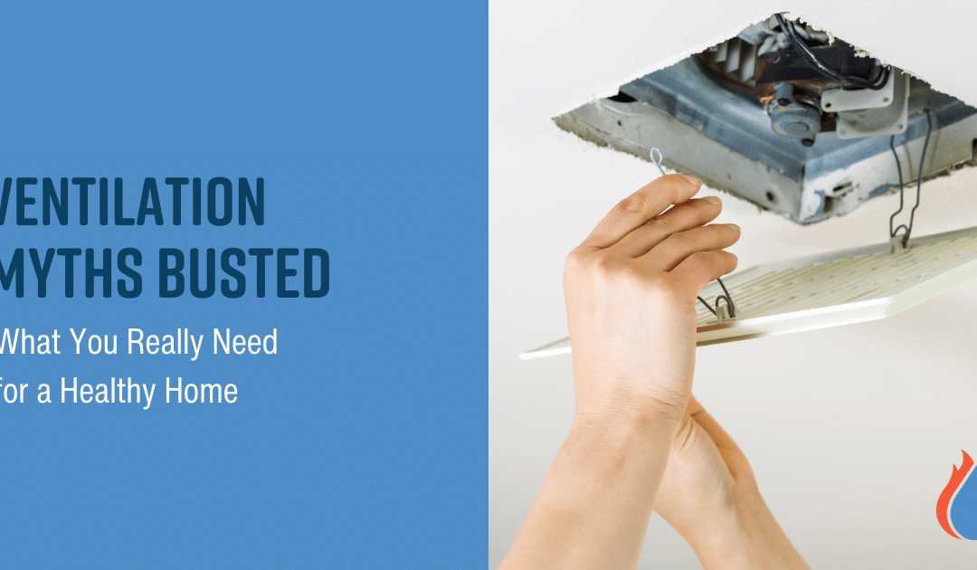 Ventilation Myths Busted: What You Really Need for a Healthy Home
