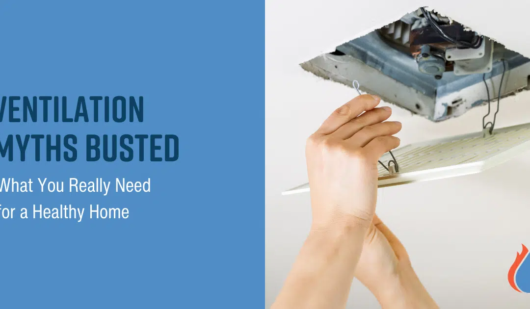 Ventilation Myths Busted: What You Really Need for a Healthy Home