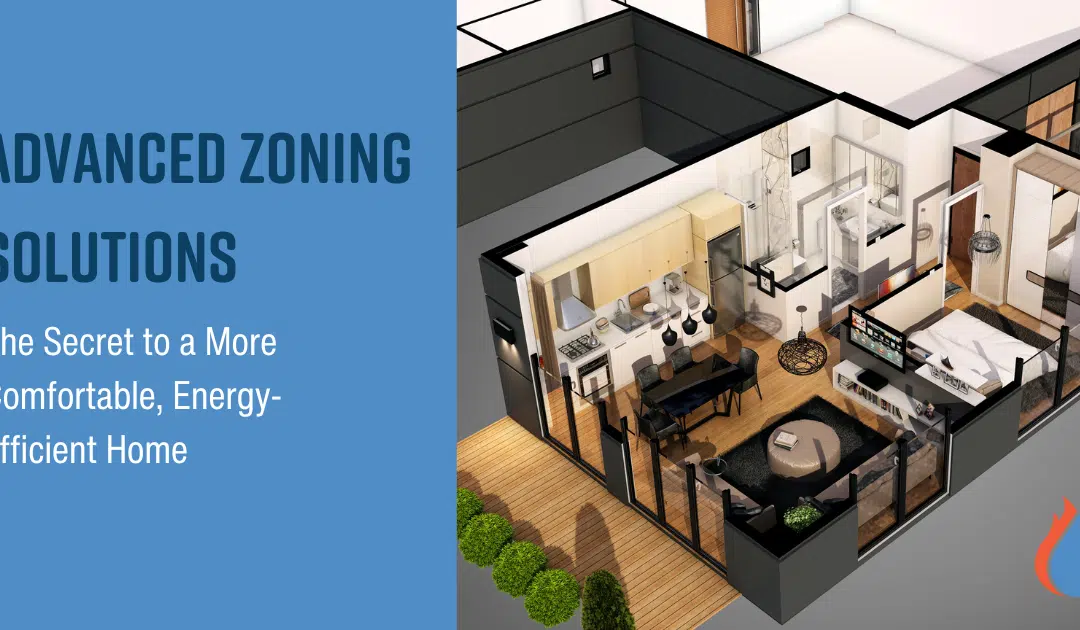 The Secret to a More Comfortable, Energy-Efficient Home: Advanced Zoning Solutions