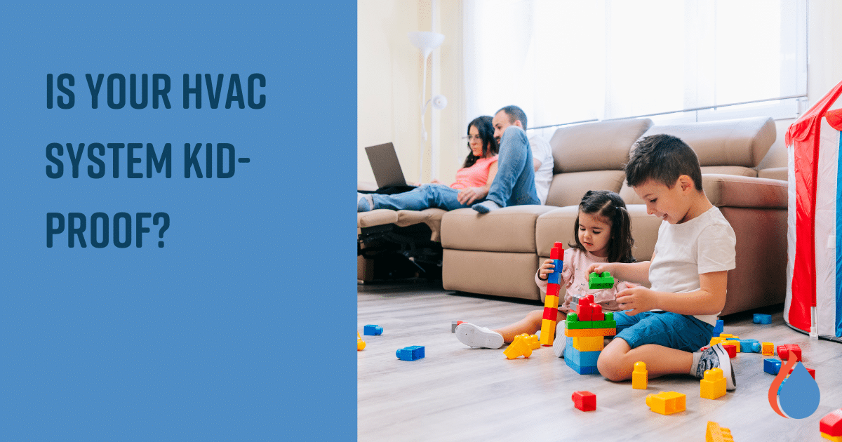 Is Your HVAC System Kid-Proof?