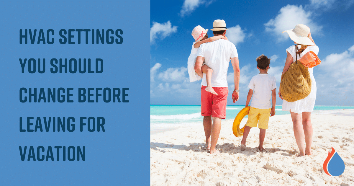 The HVAC Settings You Should Change Before Leaving for Vacation