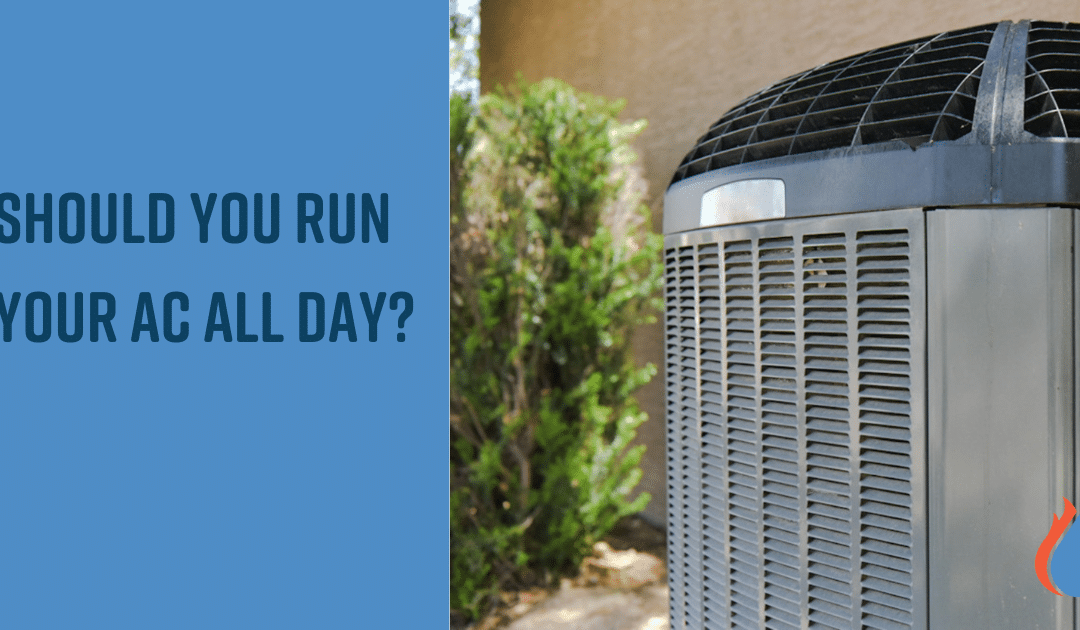 Should You Run Your AC All Day or Just When You’re Home?