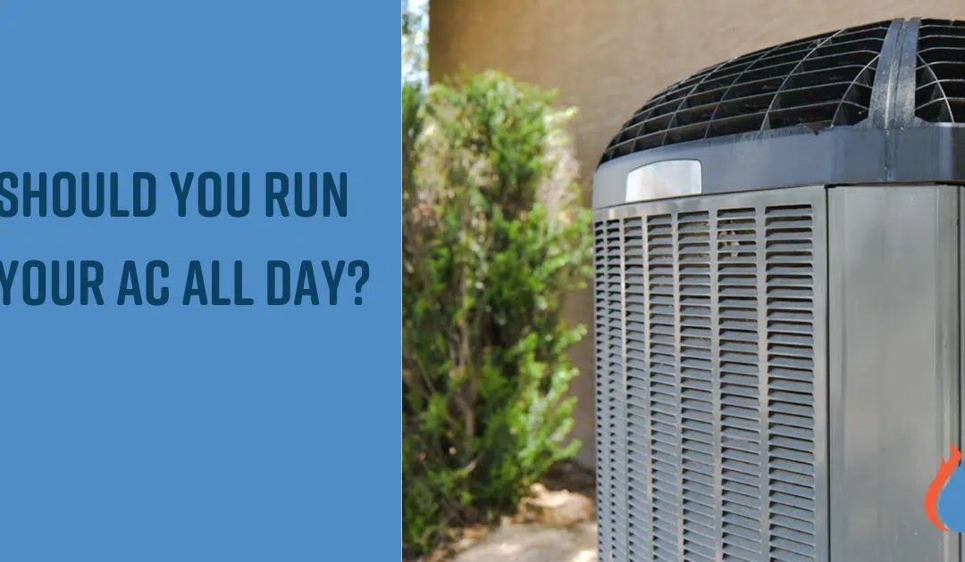 Should You Run Your AC All Day or Just When You’re Home?