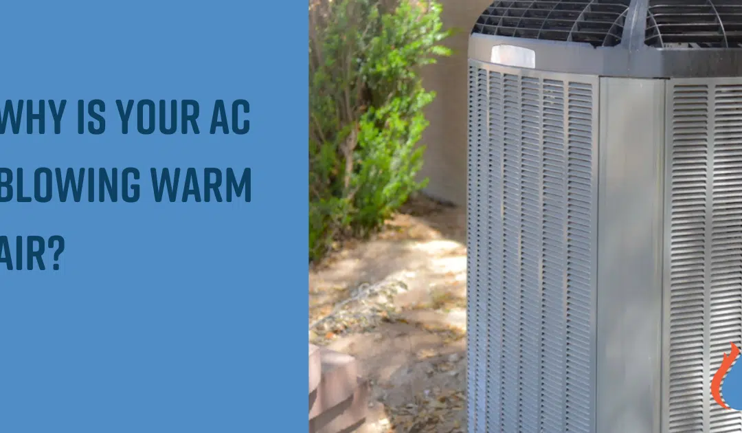 Why Is Your AC Blowing Warm Air? Common Causes and Fixes