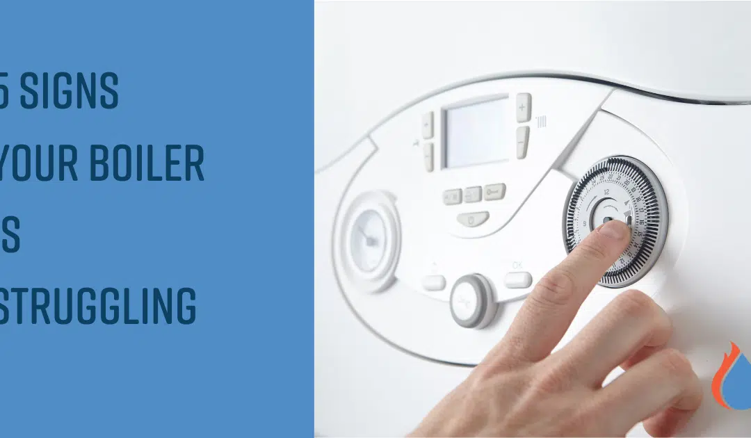 5 Signs Your Boiler is Struggling