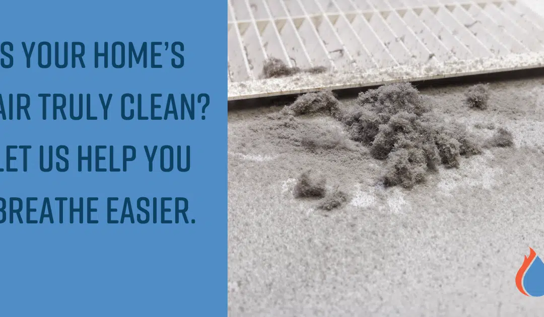 Breathe Easier This Spring: Is Your Home’s Air Truly Clean?