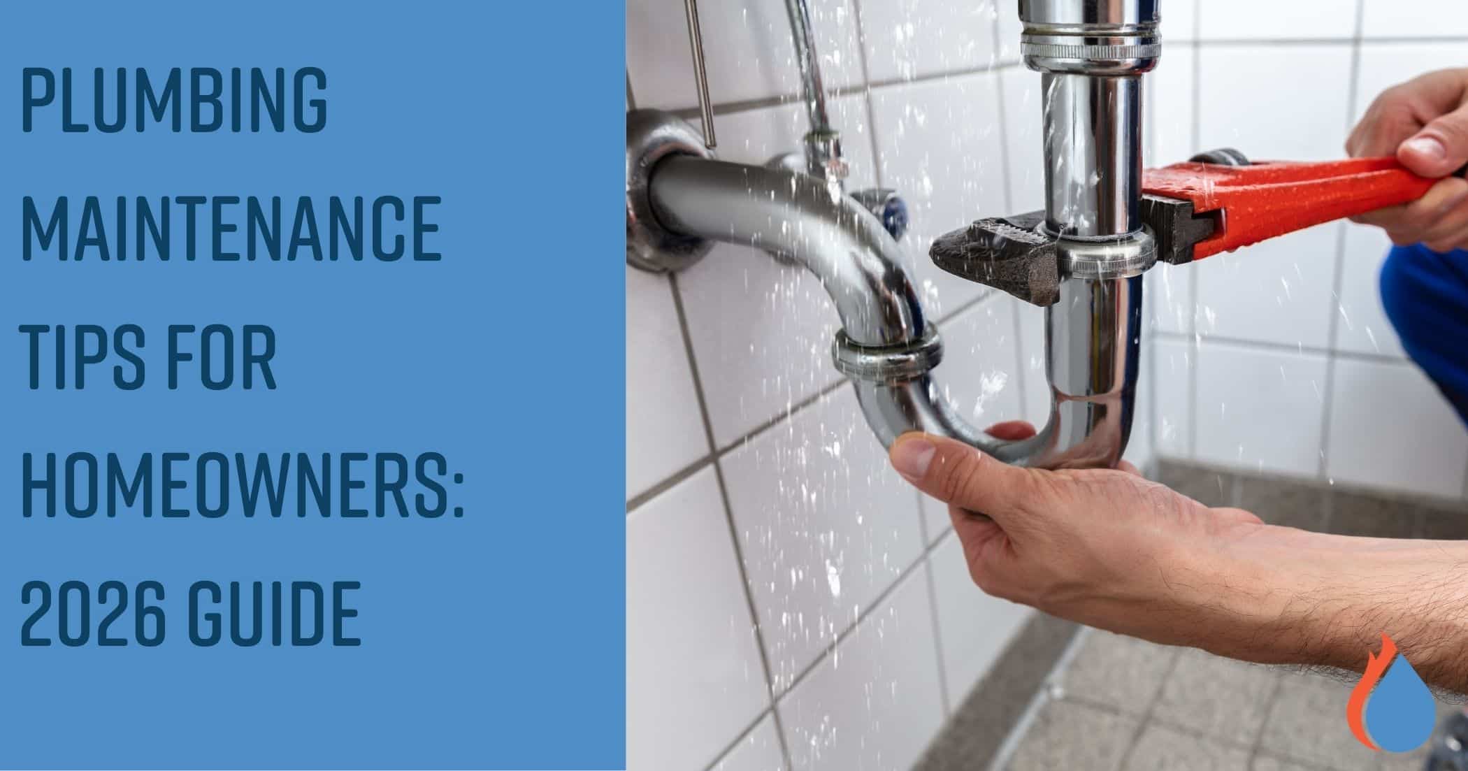 Plumbing Maintenance Tips for Homeowners: 2026 Guide